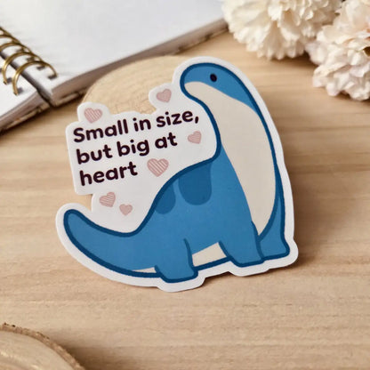 Kiss Cut Sticker - Small in size but big at heart