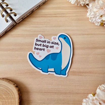 Kiss Cut Sticker - Small in size but big at heart