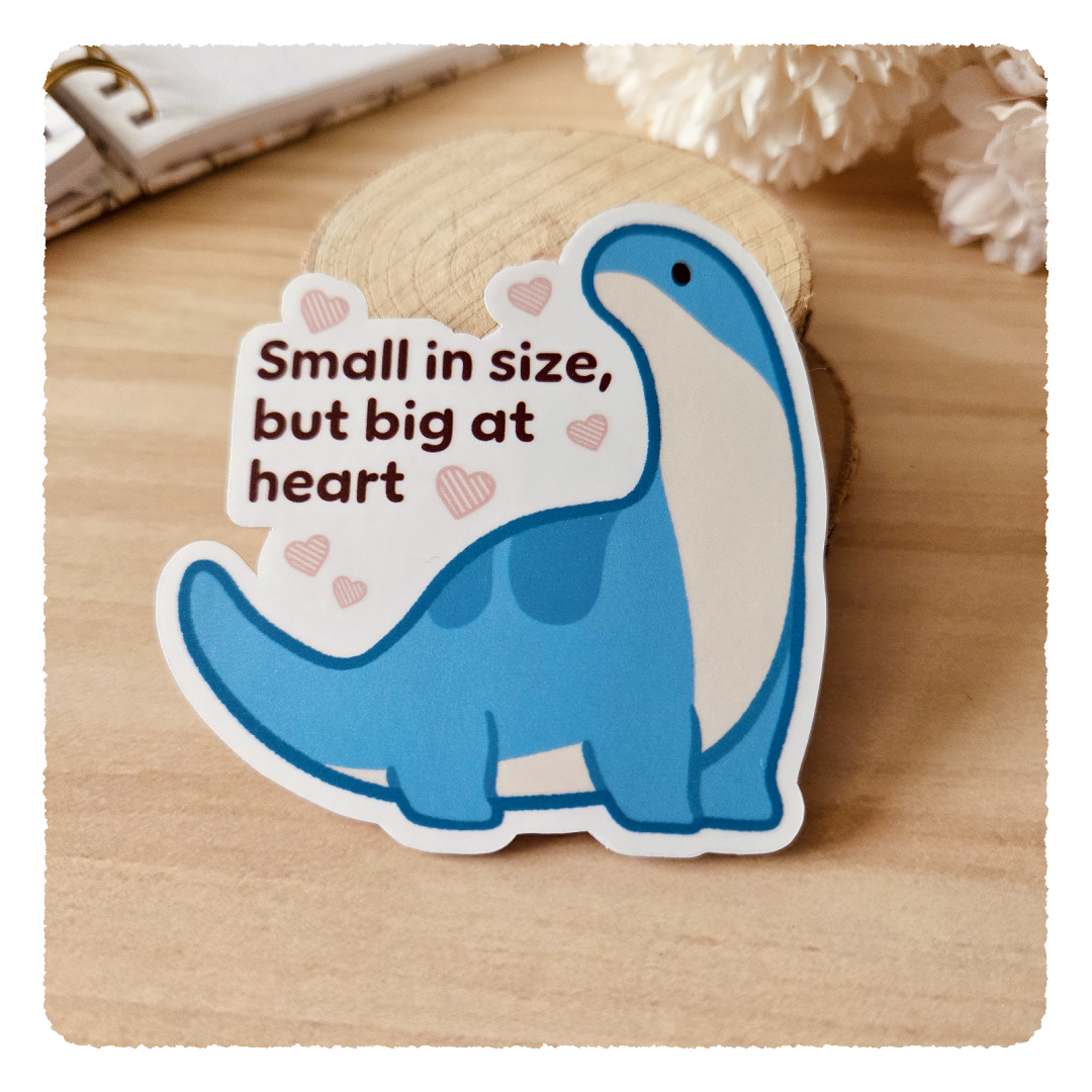 Kiss Cut Sticker - Small in size but big at heart